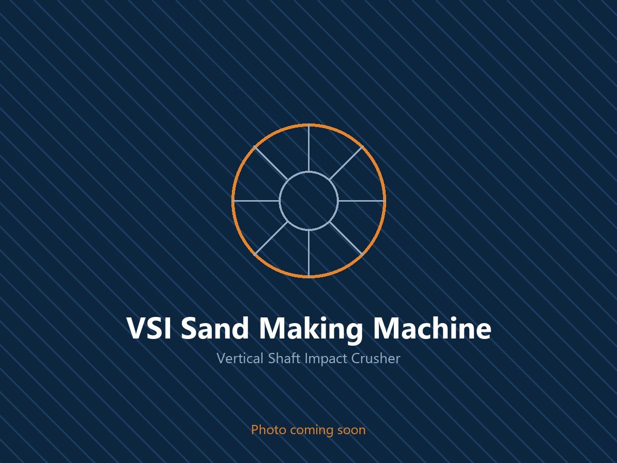 VSI Sand Making Machine (Vertical Shaft Impact Crusher)